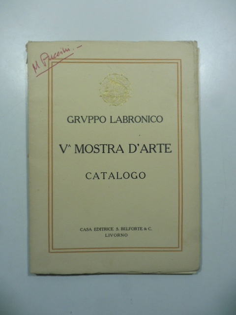 Gruppo Labronico. V mostra d'arte nelle sale terrene del R. Liceo Niccolini, Livorno, agosto-settembre 1922. Catalogo